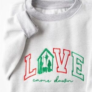“Love Came Down” sweatshirt